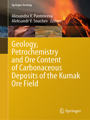 cover image of Geology, Petrochemistry and Ore Content of Carbonaceous Deposits of the Kumak Ore Field
